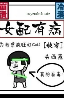 Nữ Phụ Có Bệnh - Quan Tây Chử