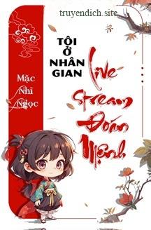 Tôi Ở Nhân Gian Livestream Đoán Mệnh