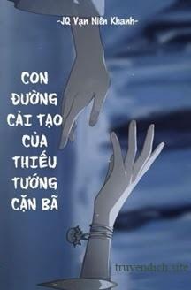 Con Đường Cải Tạo Của Thiếu Tướng Cặn Bã