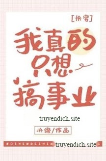 Ta Thực Sự Chỉ Muốn Phát Triển Sự Nghiệp