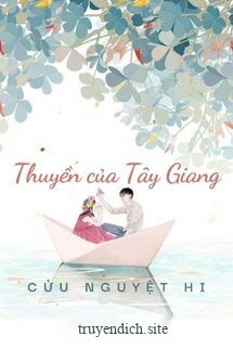 Thuyền Của Tây Giang - Cửu Nguyệt Hi