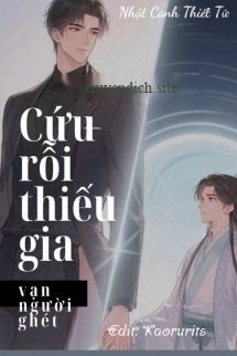 Cứu Rỗi Thiếu Gia Vạn Người Ghét