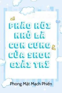 Pháo Hôi Nhỏ Là Con Cưng Của Show Giải Trí