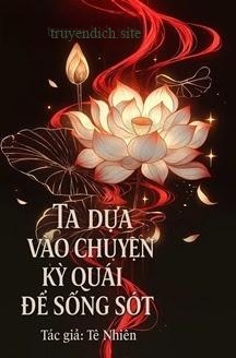 Ta Dựa Vào Chuyện Kỳ Quái Để Sống Sót