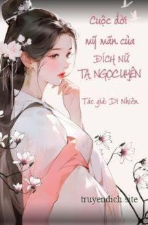 Cuộc Đời Mỹ Mãn Của Đích Nữ Tạ Ngọc Uyên