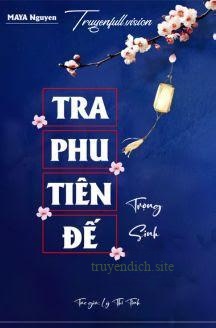 Tra Phu Tiên Đế Trọng Sinh Rồi!