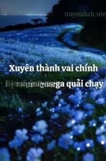 Xuyên Thành Vai Chính Bị Vai Ác Omega Quải Chạy