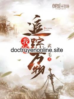 Ta Có Thể Truy Tung Vạn Vật Truyện