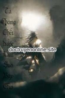 Ta Không Chết Được Làm Sao Bây Giờ