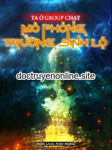 Ta Mô Phỏng Con Đường Trường Sinh Trong Nhóm Chat (Dịch Full)