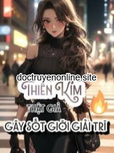 Thiên Kim Thật Giả Gây Sốt Giới Giải Trí