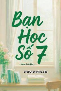 Bạn Học Số 7 - Nam Tri Bắc