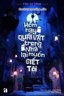 Hôm Nay Quái Vật Trong Nhà Lại Muốn Giết Tôi