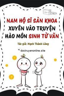 Nam Hộ Sĩ Sản Khoa Xuyên Vào Truyện Hào Môn Sinh Tử Văn