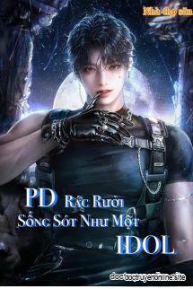 PD Rác Rưởi Sống Sót Như Một Idol