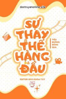 Sự Thay Thế Hàng Đầu - Tiêu Đường Đông Qua