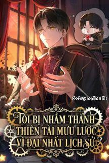 Tôi Bị Nhầm Thành Thiên Tài Mưu Lược Vĩ Đại Nhất Lịch Sử