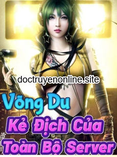 Võng Du Kẻ Địch Của Toàn Bộ Server (Dịch)